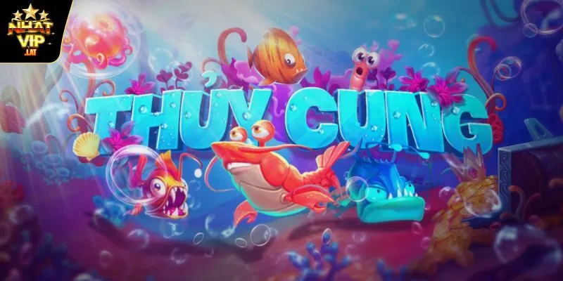 Nổ hũ thủy cung, chiêm ngưỡng thế giới đại dương mênh mông