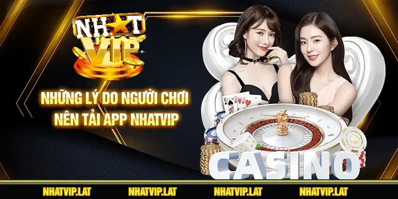 Những lý do người chơi nên tải app NHATVIP